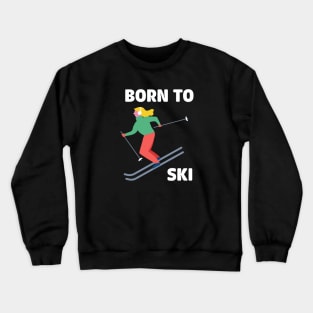 Skiing Woman - Born to Ski Crewneck Sweatshirt